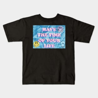 Have The Time of Your Life Kids T-Shirt